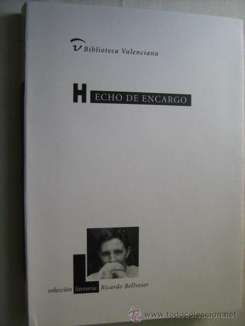 Libros de segunda mano: HECHO DE ENCARGO. BELLVESER, Ricardo. 2001 - Foto 1
