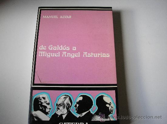 Libros de segunda mano: DE GALD&Oacute;S A MIGUEL &Aacute;NGEL ASTURIAS.- Manuel Alvar.- C&aacute;tedra 1976, 300 pgs. r&uacute;stica con solapa