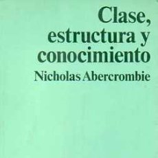 Libros de segunda mano: CLASE, ESTRUCTURA Y CONOCIMIENTO - NICHOLAS ABERCROMBIE