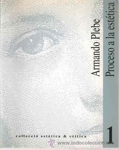 Libros de segunda mano: PROCESO A LA EST&Eacute;TICA - ARMANDO PLEBE - Foto 1
