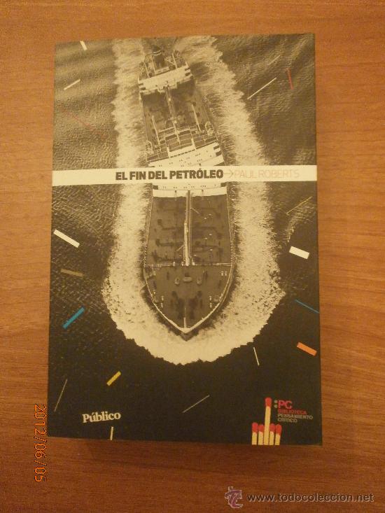 Libros de segunda mano: LIBRO EL FIN DEL PETROLEO - PAUL ROBERTS - Foto 1