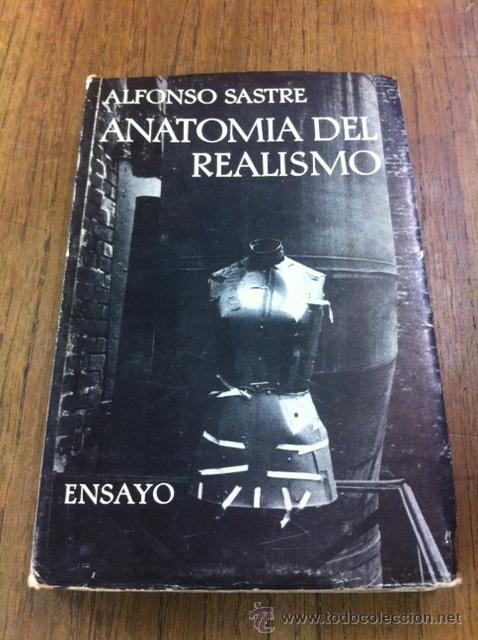 Libros de segunda mano: ANATOM&Iacute;A DEL REALISMO. ALFONSO SASTRE. - Foto 1