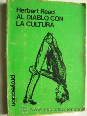 Libros de segunda mano: AL DIABLO CON LA CULTURA.  READ, Herbert. 1974 - Foto 1