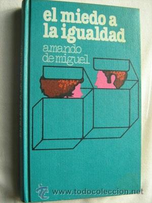 Libros de segunda mano: EL MIEDO A LA IGUALDAD. DE MIGUEL, Amando. 1976 - Foto 1