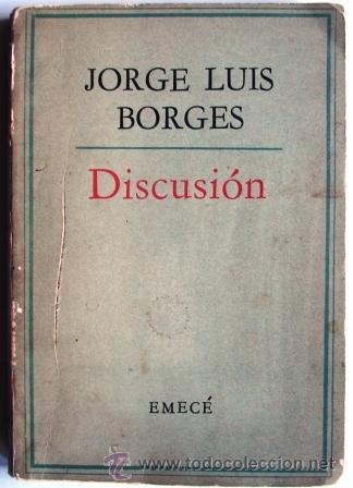 Libros de segunda mano: Borges, Jorge Luis: DISCUSION. ED. EMEC&Eacute;-1&ordm; ED EDITORIAL, 2&ordm; IMPRESION. - Foto 1