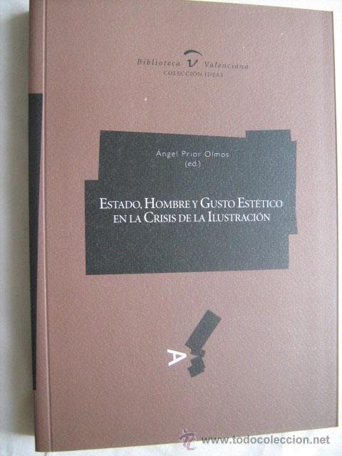 Libros de segunda mano: ESTADO, HOMBRE Y GUSTO EST&Eacute;TICO EN LA CRISIS DE LA ILUSTRACI&Oacute;N. PRIOR OLMOS &Aacute;ngel (Ed.) 2003