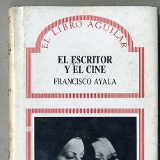 Libros de segunda mano: FRANCISCO AYALA : EL ESCRITOR Y EL CINE (EL LIBRO AGUILAR, 1988). Lote 32887214