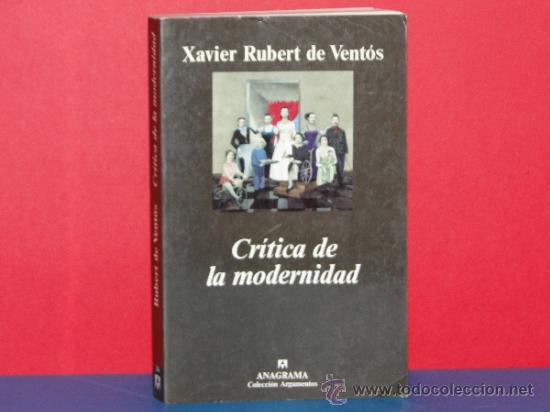Libros de segunda mano: CRITICA DE LA MODERNIDAD.--Xavier Rubert de Vent&oacute;s - Foto 1