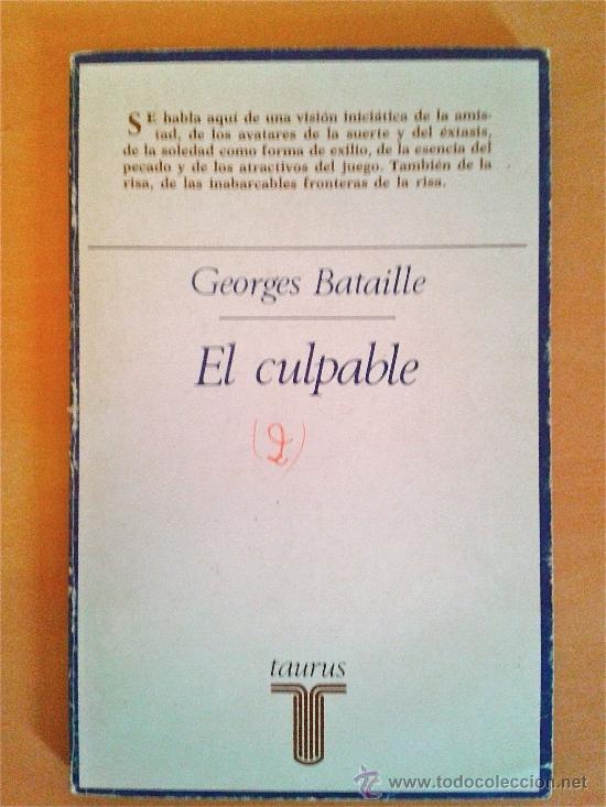 Libros de segunda mano: GEORGES BATAILLE- EL CULPABLE- TAURUS- MADRID 1974. 197 p&aacute;g. ENSAYO FILOS&Oacute;FICO INENCONTRABLE.