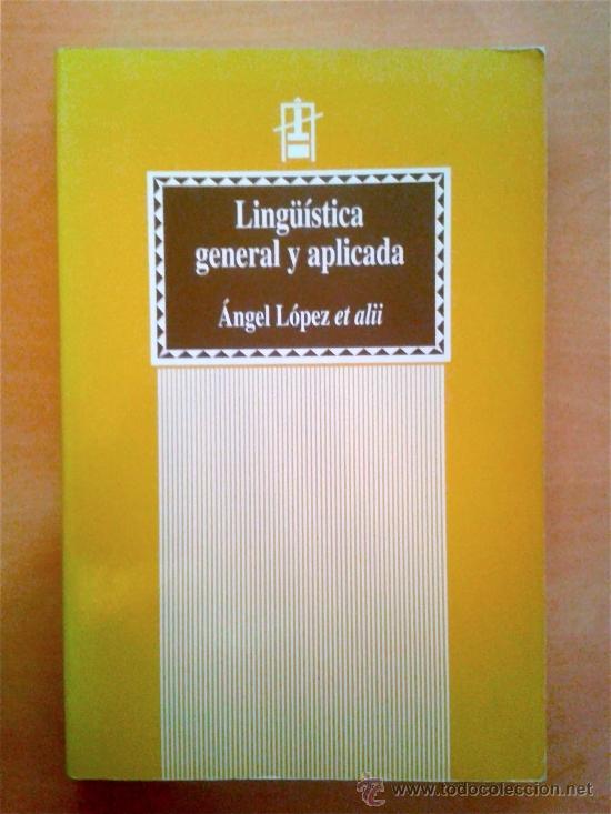 Libros de segunda mano: &Aacute;NGEL L&Oacute;PEZ-LING&Uuml;&Iacute;STICA GENERAL Y APLICADA-. UNIVERSITAT DE VALENCIA. 1999. 405 p&aacute;g.
