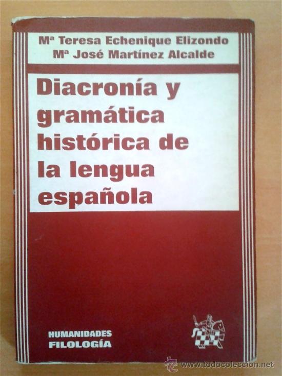 Libros de segunda mano: TERESA ECHENIQUE ELIZONDO-DIACRON&Iacute;A Y GRAM&Aacute;TICA HIST&Oacute;RICA DE LA LENGUA ESPA&Ntilde;OLA. 1&ordf; ED 2005. 268 P&Aacute;G