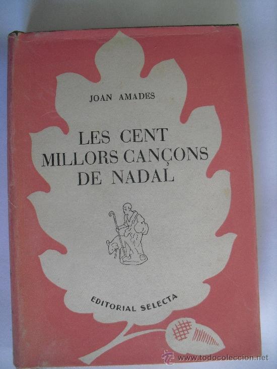 LES CENT MILLORS CANÇONS DE NADAL. AMADES, JOAN (Libros de Segunda Mano (posteriores a 1936) - Literatura - Ensayo)