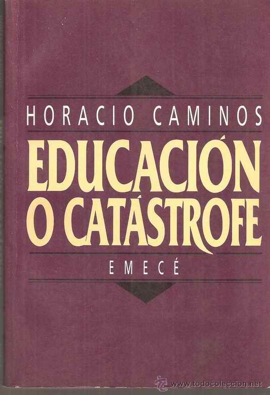 Livres d'occasion: EDUCACI&Oacute;N O CAT&Aacute;STROFE - HORACIO CAMINOS