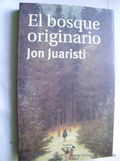 Libros de segunda mano: EL BOSQUE ORIGINARIO. JUARISTI, Jon. 2000 - Foto 1