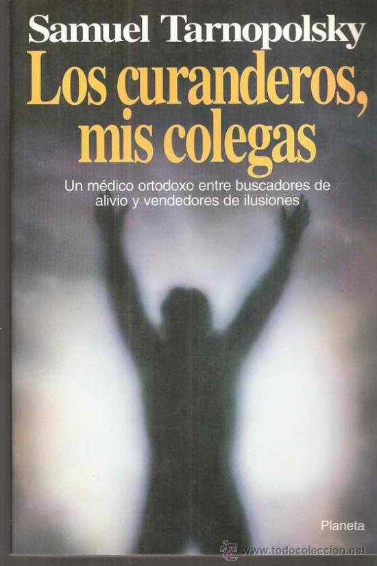 Libros de segunda mano: LOS CURANDEROS, MIS COLEGAS - SAMUEL TARNOPOLSKY - Foto 1
