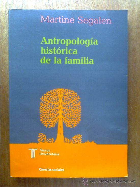 Libros de segunda mano: ANTROPOLOGIA HISTORICA DE LA FAMILIA , MARTINE SEGALEN , TAURUS UNIVERSITARIA , 1997