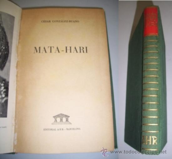 Libros de segunda mano: GONZ&Aacute;LEZ-RUANO, C&eacute;sar. Mata-Hari - Foto 1