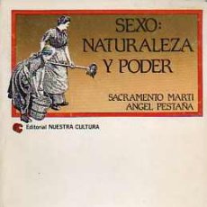 Libros de segunda mano: SEXO, NATURALEZA Y PODER - SACRAMENTO MARTÍ - ÁNGEL PESTAÑA