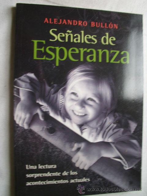 Libros de segunda mano: SE&Ntilde;ALES DE ESPERANZA. BULL&Oacute;N, Alejandro. 2008 - Foto 1