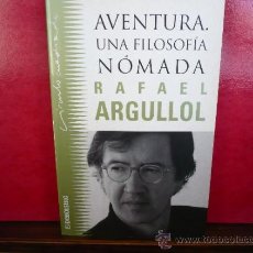 Libros de segunda mano: AVENTURA. UNA FILOSOFÍA NÓMADA. RAFAEL ARGULLOL. DEBOLSILLO, 2000.. Lote 37588160