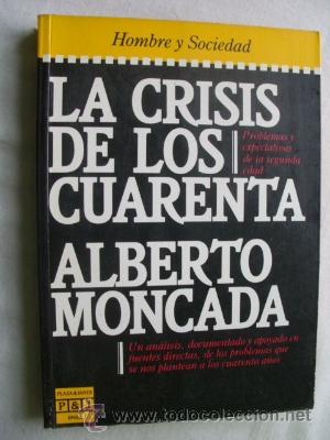Libros de segunda mano: LA CRISIS DE LOS CUARENTA. MONCADA, Alberto. 1984 - Foto 1