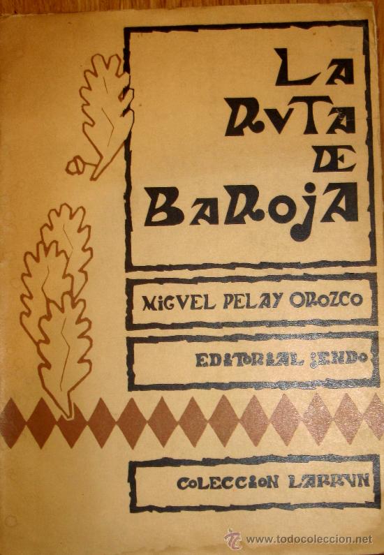 Libros de segunda mano: LA RUTA DE BAROJA MIGUEL PELAY OROZCO EDITORIAL SENDO A&Ntilde;O 1962