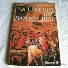 Libros de segunda mano: LA LEYENDA DEL SANTO GRIAL, MARIANO VAZQUEZ ALONSO. EDICIONES 29 . (NOVELA P5)
