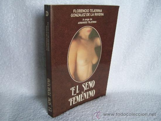 Libri di seconda mano: El seno femenino, Florencio Tejerina .D&iacute;az de Santos,Ed.(Ensayo BS2