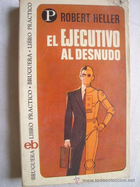 Libros de segunda mano: EL EJECUTIVO AL DESNUDO. HELLER, Robert. 1975 - Foto 1