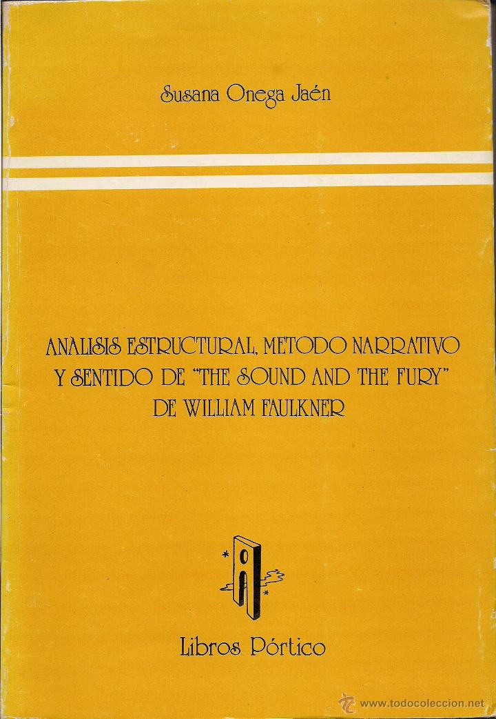 Libri di seconda mano: Susana ONEGA JA&Eacute;N: An&aacute;lisis estructural, m&eacute;todo narrativo y sentido de &ldquo;The Sound and the Fury&rdquo;