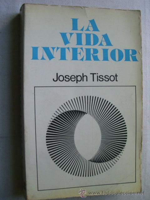 Libros de segunda mano: LA VIDA INTERIOR. TISSOT, Joseph. 1977 - Foto 1