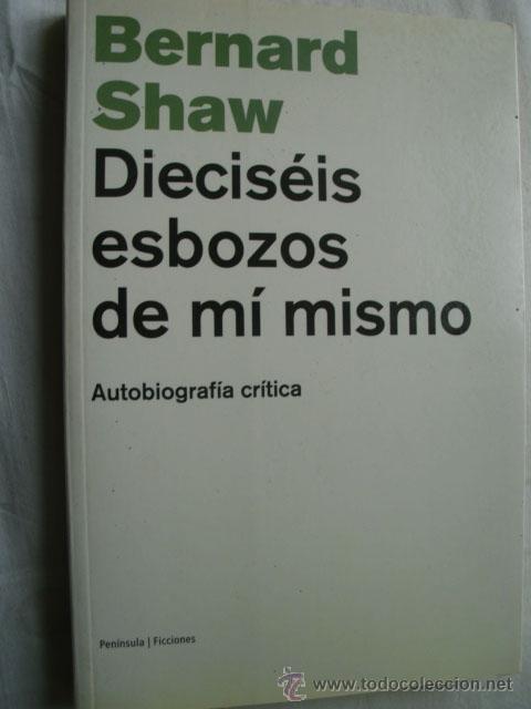 Libros de segunda mano: DIECIS&Eacute;IS ESBOZOS DE M&Iacute; MISMO. SHAW, Bernard. 2002 - Foto 1