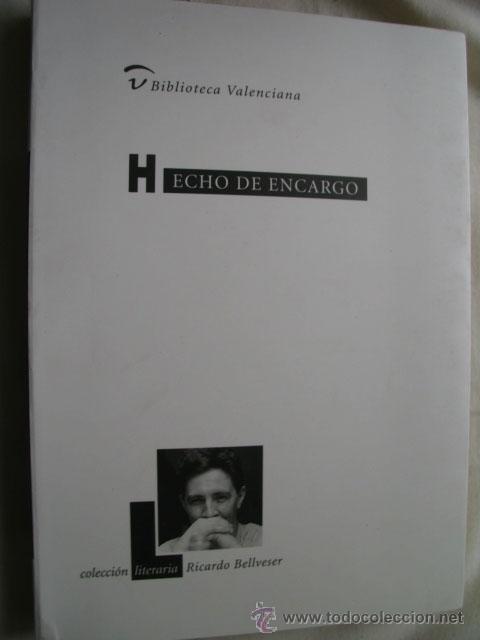 Libros de segunda mano: HECHO DE ENCARGO. BELLVESER, Ricardo. 2001 - Foto 1