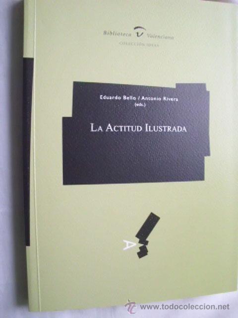 Gebrauchte B&uuml;cher: LA ACTITUD ILUSTRADA. BELLO, Eduardo y RIVERA, Antonio. 2002