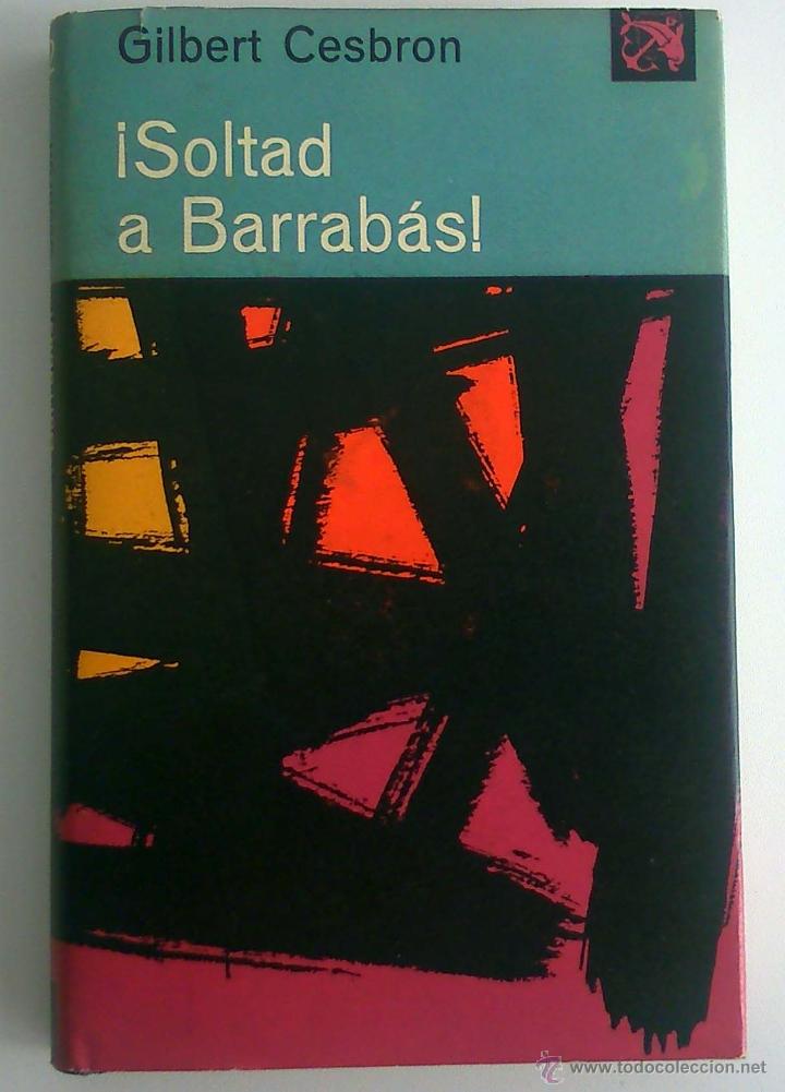 Libros de segunda mano: &iexcl;Soltad a Barrab&aacute;s!. Gilbert Cesbr&oacute;n. Buen estado. - Foto 1