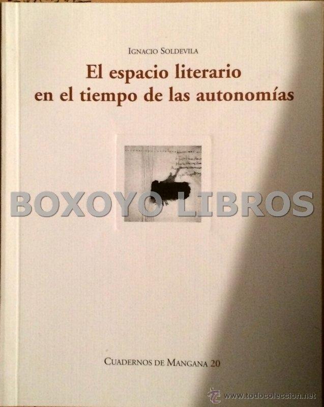 Libros de segunda mano: SOLDEVILA, Ignacio. El espacio literario en el tiempo de las autonom&iacute;as. Col.Cuadernos de Mangana 20