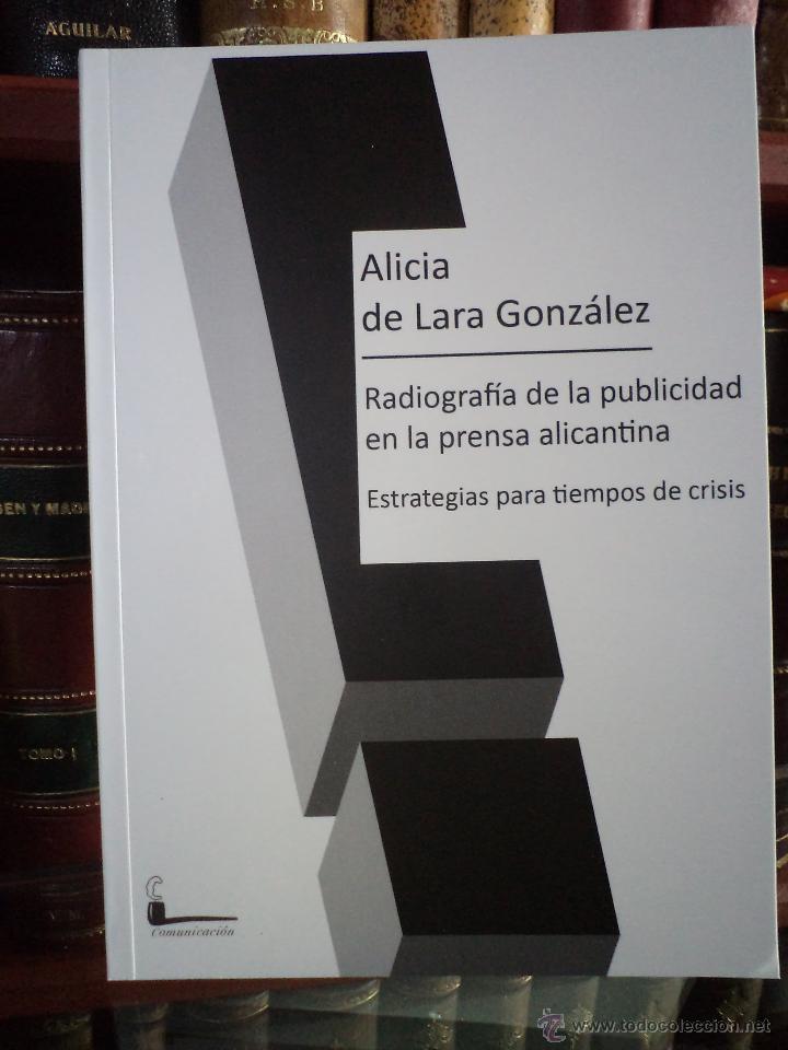 Libri di seconda mano: RADIOGRAF&Iacute;A DE LA PUBLICIDAD EN LA PRENSA ALICANTINA: Estrategias para tiempos de crisis. 2013