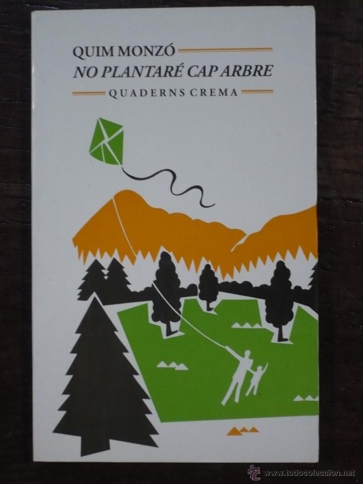 Libros de segunda mano: Quim Monz&oacute;, No plantar&eacute; cap arbre, en catalan. - Foto 1