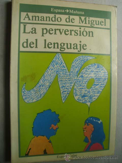 Libros de segunda mano: LA PERVERSI&Oacute;N DEL LENGUAJE. DE MIGUEL, Amando. 1985 - Foto 1