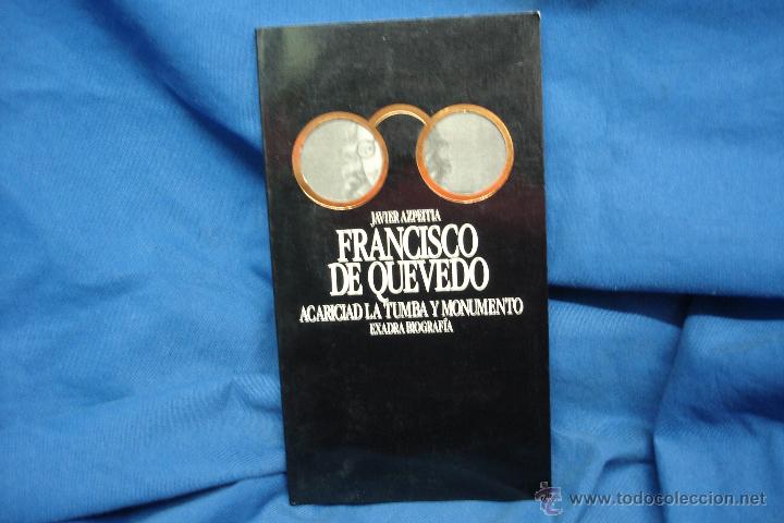 Libros de segunda mano: FRANCISCO DE QUEVEDO - JAVIER AZPEITIA - EXADRA DE EDICIONES 1990 - Foto 1