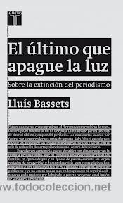 Libros de segunda mano: EL ULTIMO QUE APAGUE LA LUZ, LLUIS BASSETS, TAURUS - Foto 1