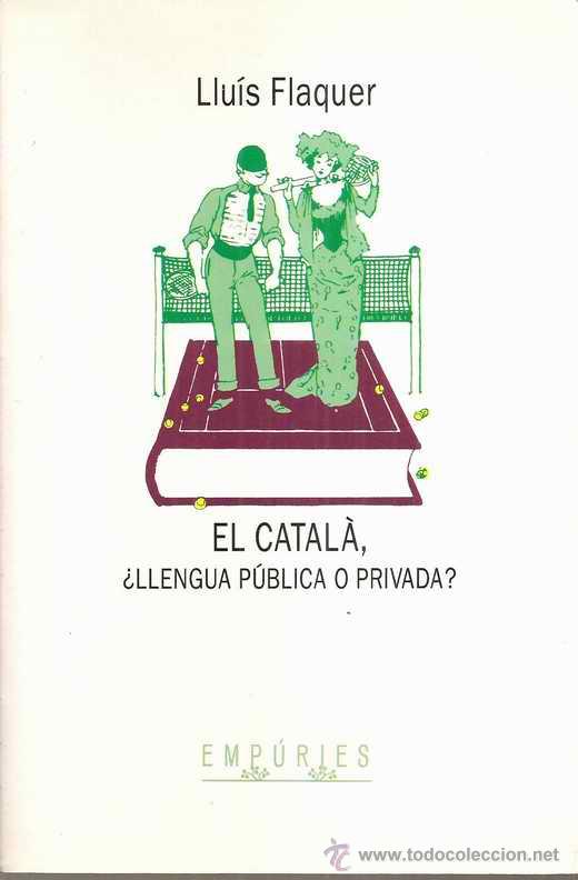 Libros de segunda mano: EL CATAL&Agrave;, &iquest;LLENGUA P&Uacute;BLICA O PRIVADA? - LLU&Iacute;S FLAQUER - Foto 1