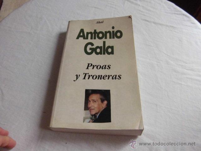 Libros de segunda mano: ANTONIO GALA PROAS Y TRONERAS.EDICIONES AKAL 1993 - Foto 1