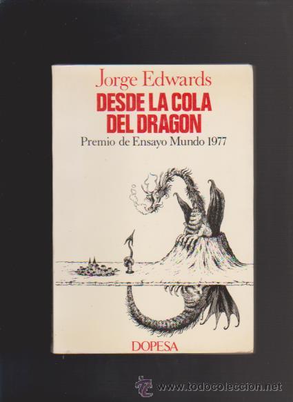 Libros de segunda mano: JORGE EDWARDS - DESDE LA COLA DEL DRAG&Oacute;N - DOPESA EDITORIAL 1&ordf; EDICI&Oacute;N 1977 - Foto 1