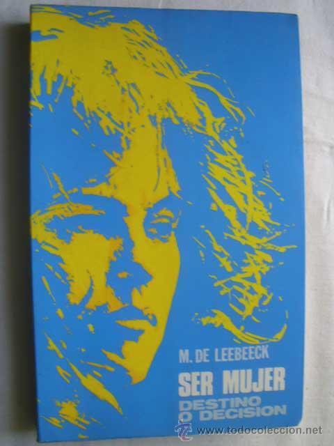 Libros de segunda mano: SER MUJER. DESTINO O DECISI&Oacute;N. LEEBEECK, M de. 1972 - Foto 1