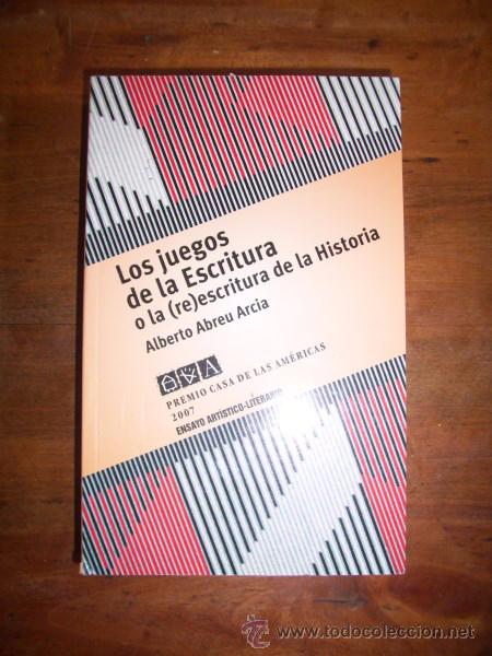 Second hand books: ABREU ARCIA, Alberto. Los juegos de la escritura o la (re)escritura de la Historia