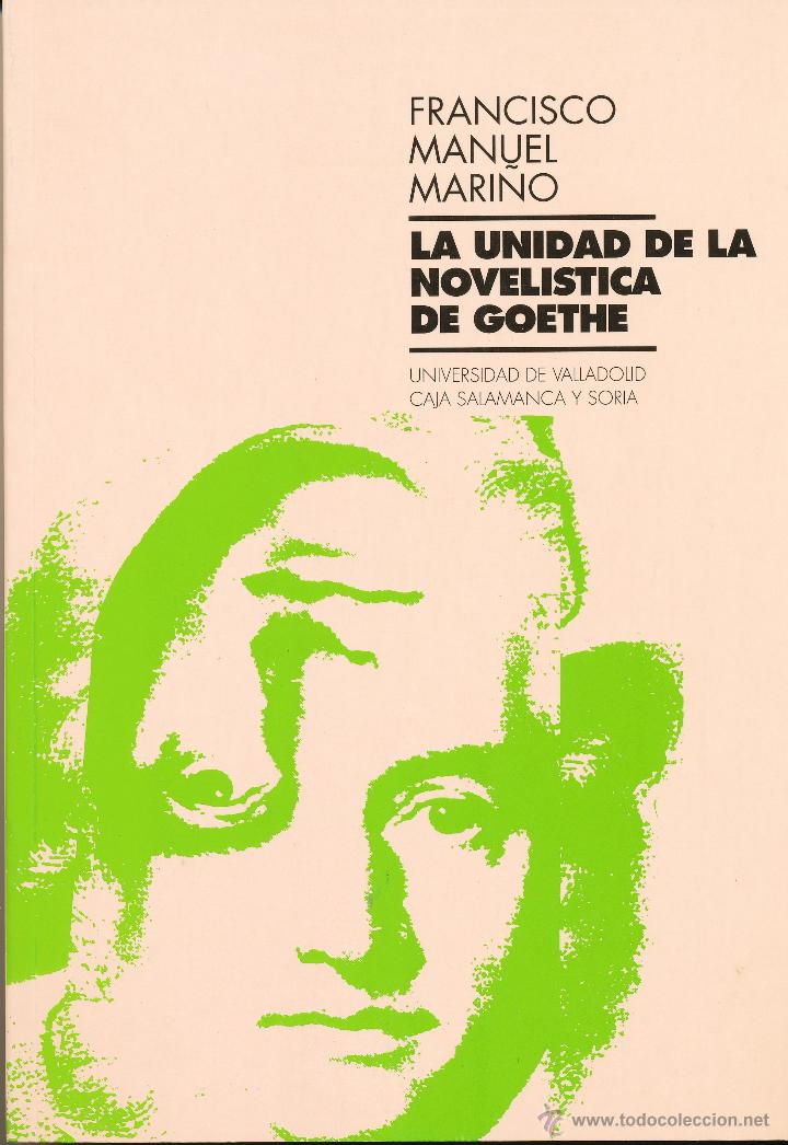 Libros de segunda mano: Francisco Manuel Mari&ntilde;o,  La unidad de la novel&iacute;stica de Goethe - Foto 1