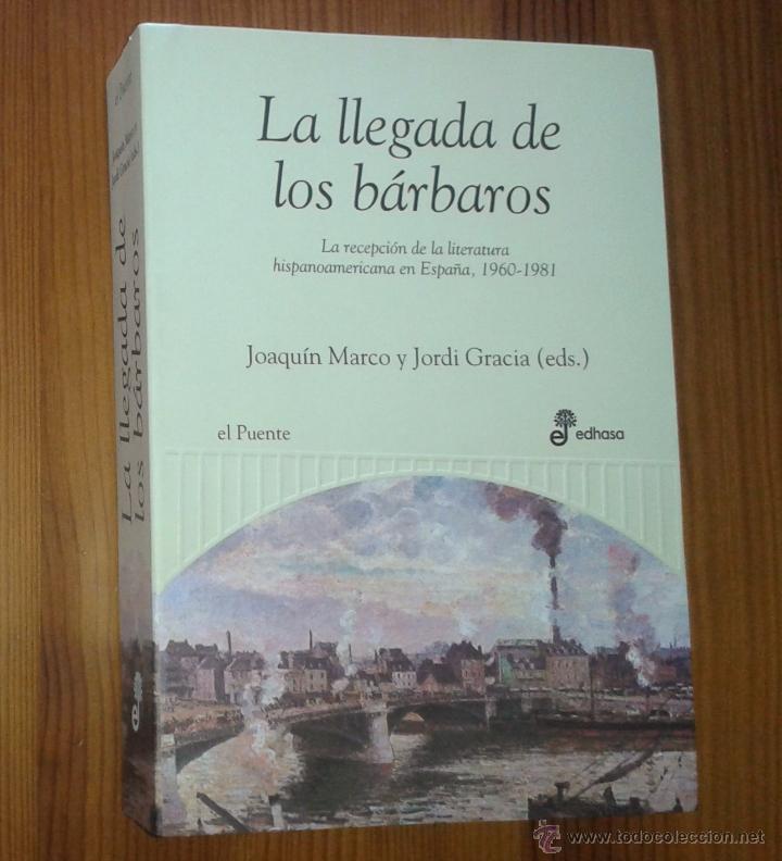 Livros em segunda m&atilde;o: LA LLEGADA DE LOS B&Aacute;RBAROS. LA RECEPCI&Oacute;N DE LA LITERATURA HISPANOAMERICANA EN ESPA&Ntilde;A, 1960-1981