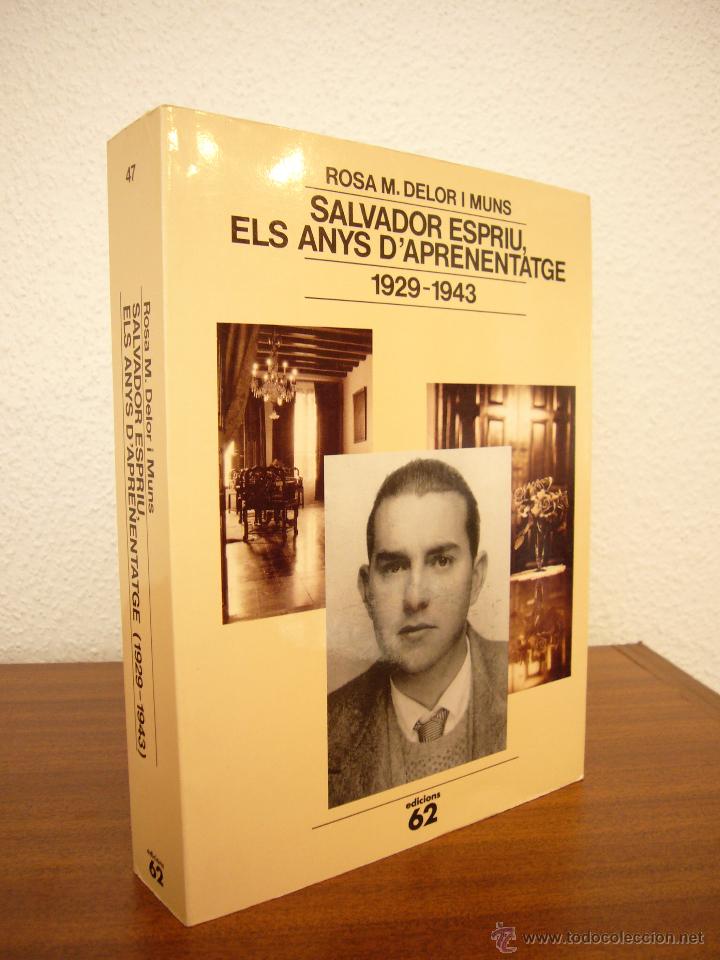 Libros de segunda mano: ROSA M. DELOR: SALVADOR ESPRIU, ELS ANYS D'APRENENTATGE 1929-1943 (EDS. 62, 1993)