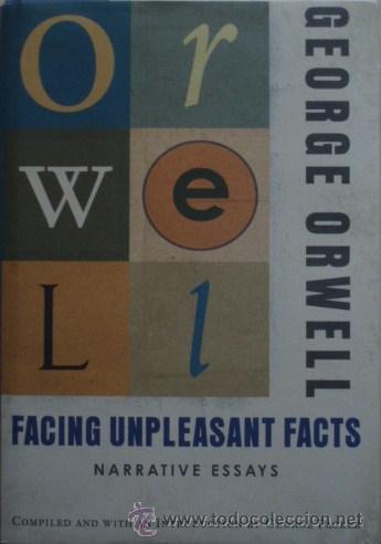 george orwell facing unpleasant facts narrative essays